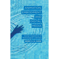Animation, Embodiment, and Digital Media: Human Experience of Technological Liveliness
