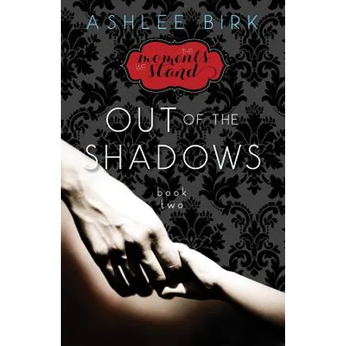 The Moments We Stand: Out of the Shadows: Book 2