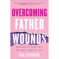 Overcoming Father Wounds
