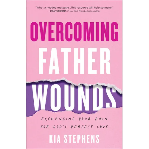 Overcoming Father Wounds