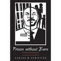 Prison without Bars: It Starts Within