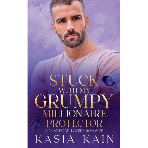 Stuck with My Grumpy Millionaire Protector: A Next Door Lovers Romance