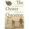 The Oyster Question: Scientists, Watermen, and the Maryland Chesapeake Bay Since 1880