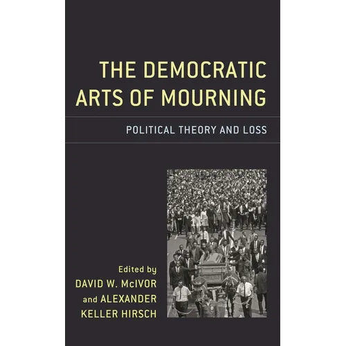 The Democratic Arts of Mourning: Political Theory and Loss