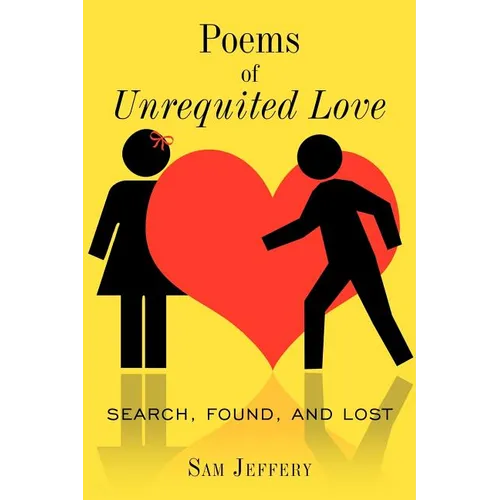 Poems of Unrequited Love: Search, Found, and Lost