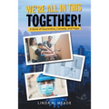 We'Re All in This Together!: A Book of Quarantine, Comedy, and Hope