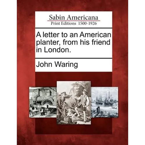A Letter to an American Planter, from His Friend in London.
