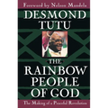 The Rainbow People of God: The Making of a Peaceful Revolution