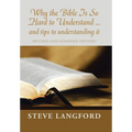 Why the Bible Is so Hard to Understand ... and Tips to Understanding It: (Revised and Expanded Edition)