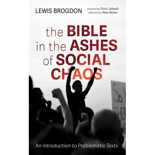 The Bible in the Ashes of Social Chaos: An Introduction to Problematic Texts