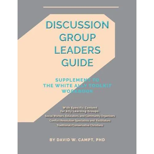 Discussion Group Leaders Guide: Supplement to the White Ally Toolkit Workbook