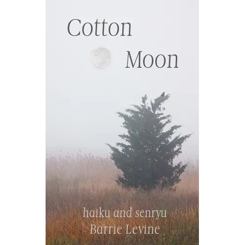 Cotton Moon: haiku and senryu