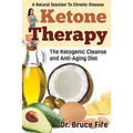 Ketone Therapy: The Ketogenic Cleanse and Anti-Aging Diet