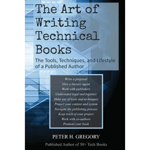 The Art of Writing Technical Books: The Tools, Techniques, and Lifestyle of a Published Author