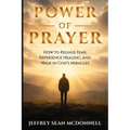 Power of Prayer: Awakening to God's Presence, Healing, and Miracles Within