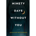 Ninety Days Without You