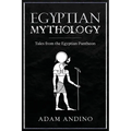Egyptian Mythology: Tales from the Egyptian Pantheon