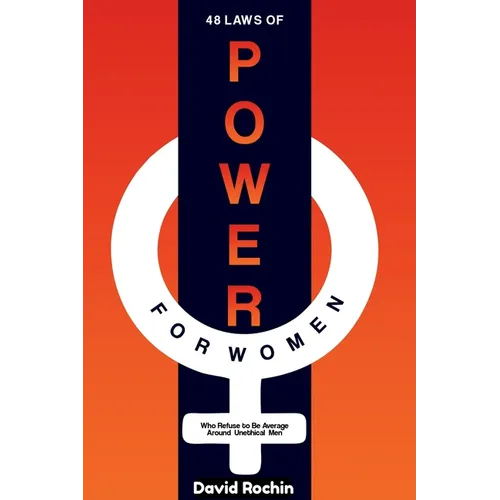 48 Laws of Power for Women Who Refuse to Be Average Around Unethical Men