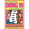 Dating 911: The Ultimate Guide to Internet Dating Safety