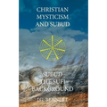 Christian Mysticism and Subud: and Subud the Sufi Background