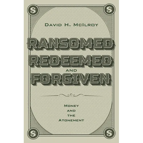 Ransomed, Redeemed, and Forgiven: Money and the Atonement