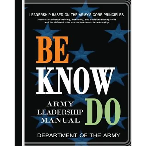 Be, Know, Do: Army Leadership Manual