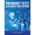 Pregnancy Tests Explained (2Nd Edition): Current Trends of Antenatal Tests