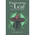 Expressions on a Leaf: Poetry, Verses, and Tiny Stories