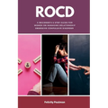 Rocd: A Beginner's 5-Step Guide for Women on Managing Relationship Obsessive-Compulsive Disorder