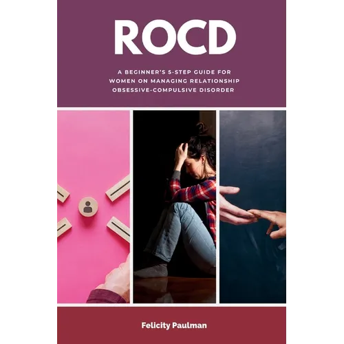 Rocd: A Beginner's 5-Step Guide for Women on Managing Relationship Obsessive-Compulsive Disorder