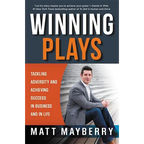 Winning Plays: Tackling Adversity and Achieving Success in Business and in Life - Paperback