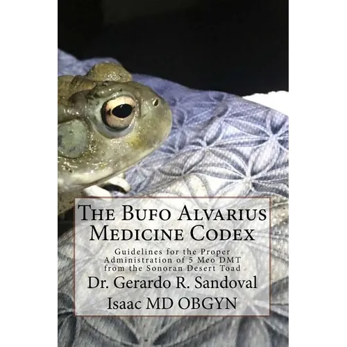 The Bufo Medicinae Codex: Proper Guidelines for the Administration of 5 Meo DMT