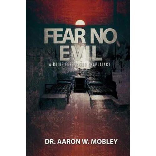 Fear No Evil: A Guide for Prison Chaplaincy