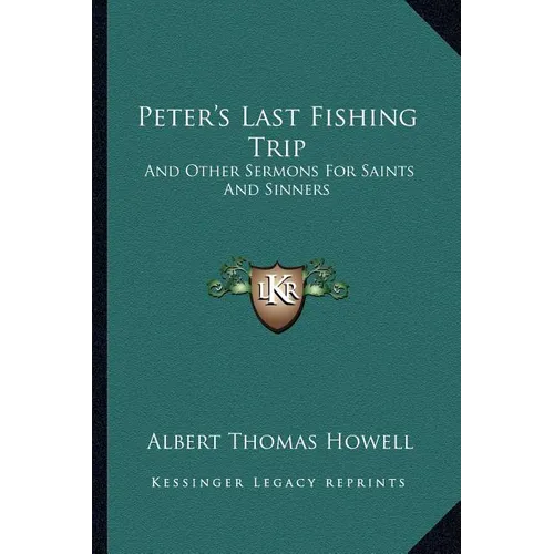 Peter's Last Fishing Trip: And Other Sermons for Saints and Sinners