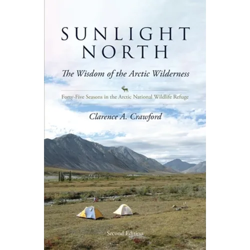 Sunlight North: Forty-Five Seasons in the Arctic National Wildlife Refuge