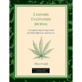 Cannabis Cultivation Journal: A Complete Step by Step Guide for Order, Efficiency, and Success