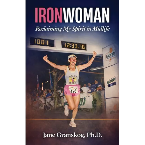 Ironwoman: Reclaiming My Spirit in Midlife