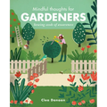 Mindful Thoughts for Gardeners: Sowing Seeds of Awareness