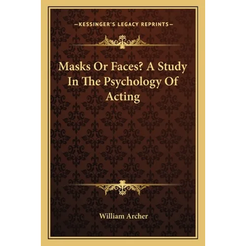 Masks Or Faces? A Study In The Psychology Of Acting