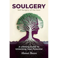 Soulgery: A Lifelong Guide to Unlocking Your Potential