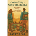 Captain Patty's Wisdom Hacks: 20 Tools for Clarity, Direction, and Self-Leadership