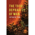 The Total Depravity of Man