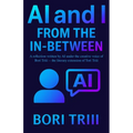 AI and I: From the In-Between