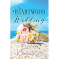 The Heartwood Wedding: A Heartwood Sisters Novel