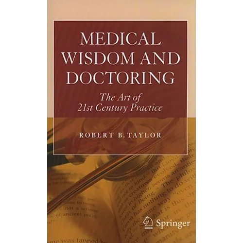 Medical Wisdom and Doctoring: The Art of 21st Century Practice