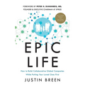 Epic Life: How to Build Collaborative Global Companies While Putting Your Loved Ones First
