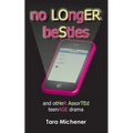 No Longer Besties: And Other Assorted Teenage Drama