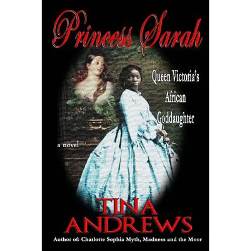 Princess Sarah: Queen Victoria's African Goddaughter