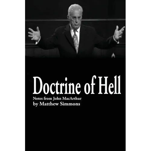 Doctrine of Hell: Sermon Notes of John MacArthur