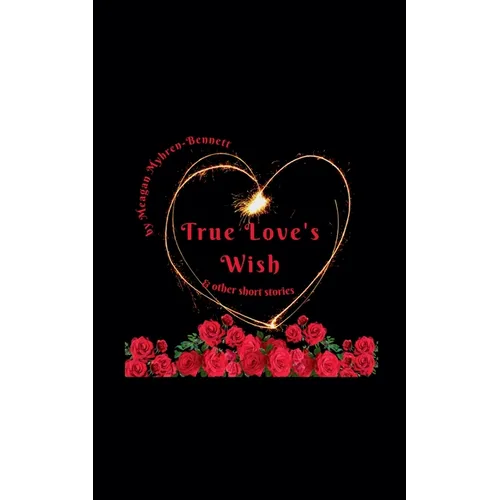 True Love's Wish & Other Short Stories